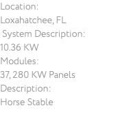 Location: Loxahatchee, FL System Description: 10.36 KW Modules: 37, 280 KW Panels Description: Horse Stable 